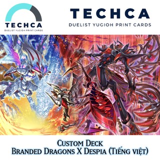 Bài in tiếng việt - bộ bài yugioh - custom deck - branded dragons x despia deck