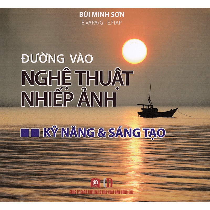 Sách - Đường Vào Nghệ Thuật Nhiếp Ảnh - Kỹ Năng Và Sáng Tạo