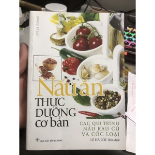 Sách - Nấu Ăn Thực Dưỡng Cơ Bản - Các Quy Trình Nấu Rau Củ và Cốc Loại