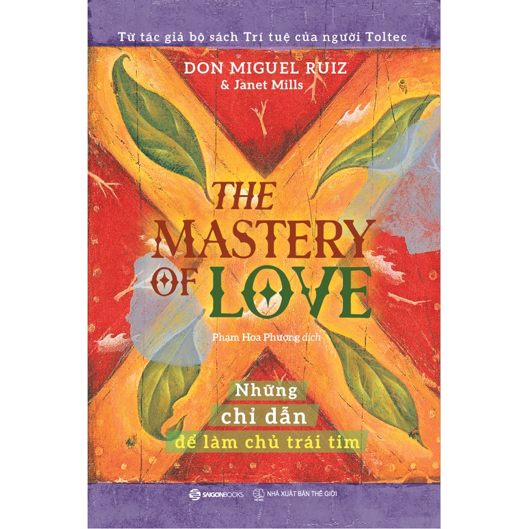 SÁCH - The mastery of love - Những chỉ dẫn để làm chủ trái tim - Tác giả Janet Mills , Miguel Angel Ruiz, M.D.