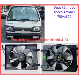 Quạt két nước xe thaco towner 750a, 800
