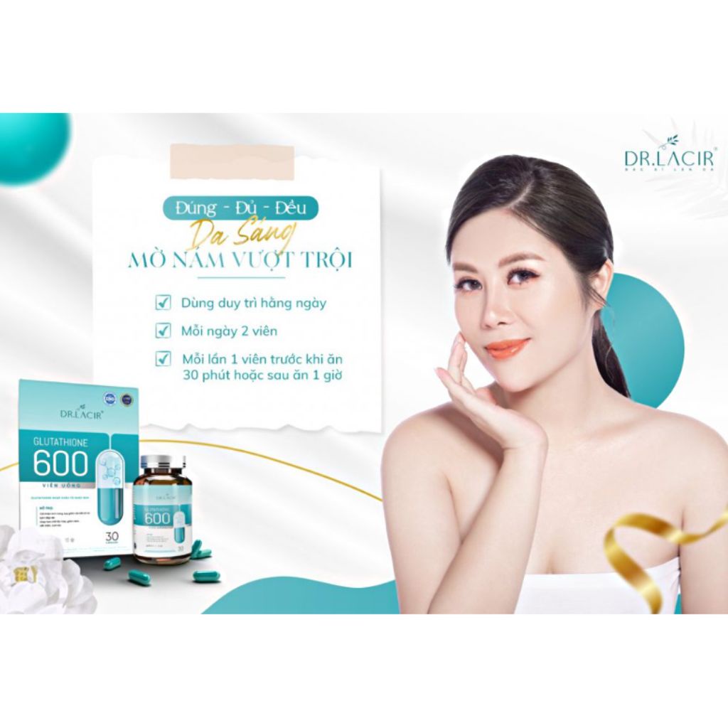 Glutathione 600 Dr Lacir viên uống trắng da chính hãng giảm thâm nám, cân bằng nội tiết tố nữ - hộp 30 viên LM05
