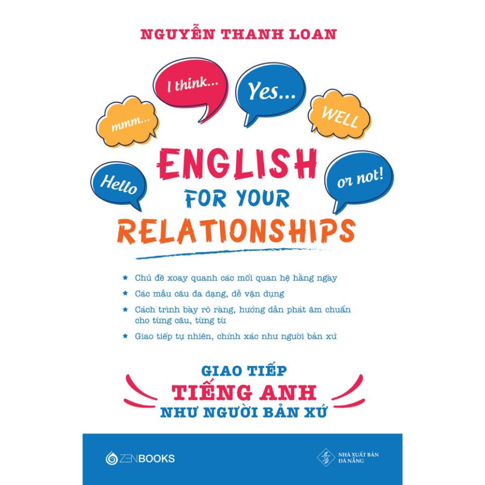 Sách - English For Your Relationships - Giao Tiếp Tiếng Anh Như Người Bản Xứ - Nguyễn Thanh Loan  - ZenBooks