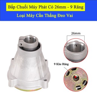 Bắp chuối máy phát cỏ cần thẳng ống phi 26mm 9 khía loại máy cần thẳng đeo vai , vỏ côn bố côn máy phát cỏ 26mm 9 răng