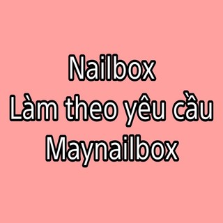 Nailbox theo yêu cầu - thiết kế riêng - maynailbox245
