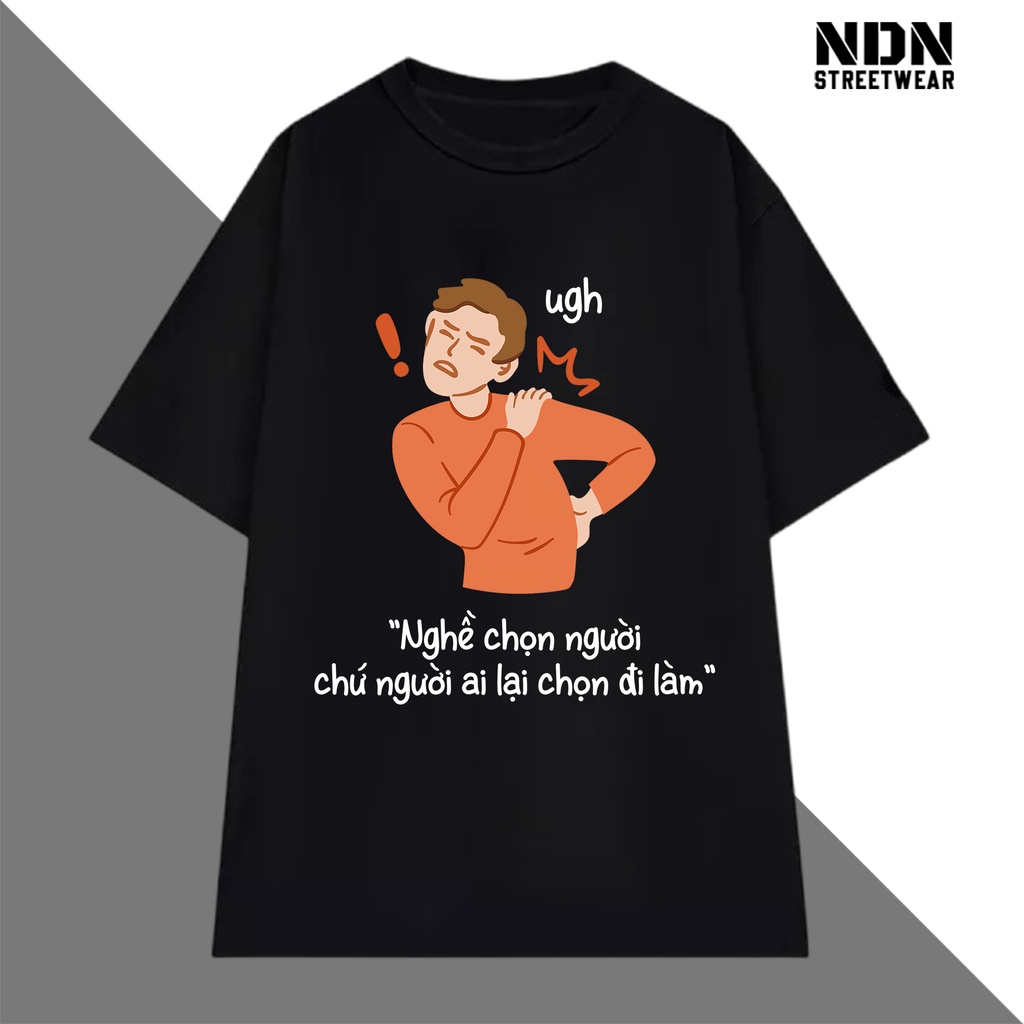 Nghề chọn người chứ người ai chọn đi làm áo thun form rộng nam nữ dáng oversize (ảnh thật ở cuối)