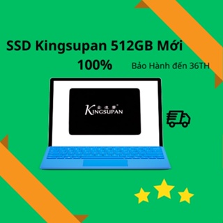 Ổ CỨNG Kingsupan SSD 512GB bảo hành đến 36 tháng