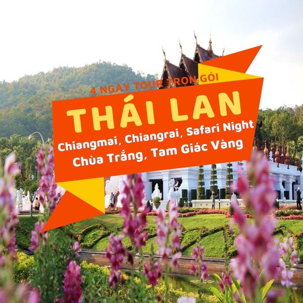 Thái Lan: Chiangmai – Chiangrai: Khám phá Chùa Trắng & Tam Giác Vàng - Tặng vé Night Safari