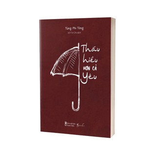 Sách - Thấu Hiểu Hơn Cả Yêu  - AZB