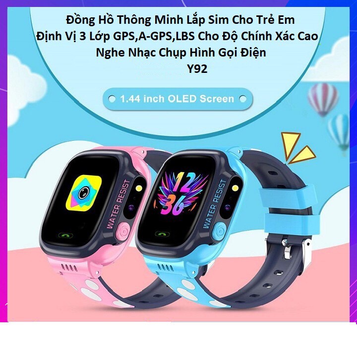 Đồng Hồ Thông Minh Trẻ Em Y92, Lắp Sim Nghe Gọi - Định Vị Cảnh Báo Nguy Hiểm, Chống Nước PX7 Có Tiếng Việt