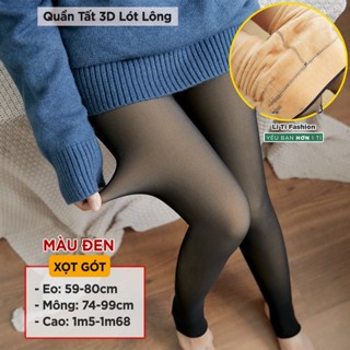 Quần Tất 3D lót lông nhung hack dáng, body siêu chuẩn - Quần Tất lót lông loại 3D giặc máy không xù lông