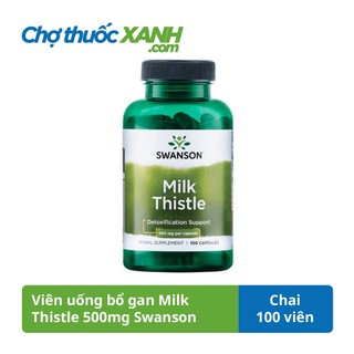 Milk Thistle 500mg Swanson 100 viên – Viên uống bổ gan