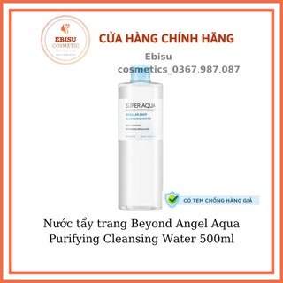 Nước tẩy trang Beyond Angel Aqua Purifying Cleansing Water 500ml_𝗘𝗕𝗜𝗦𝗨 𝗖𝗢𝗦𝗠𝗘𝗧𝗜𝗖𝗦