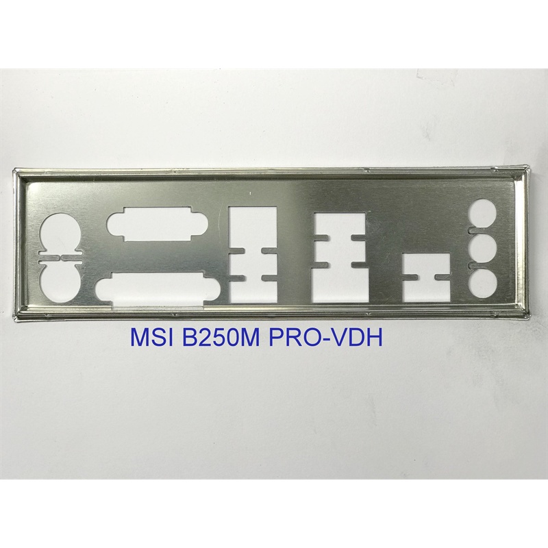 FE chặn main MSI B250M PRO-VDH (Mainboard IO Shield: 617)