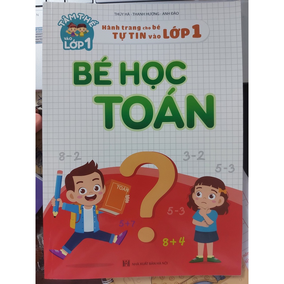 Sách - Bé Học Toán - Hành Trang Cho Bé Tự Tin Vào lớp 1 (Tâm Thế Vào Lớp 1)