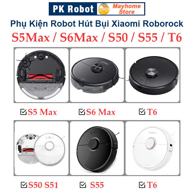 Phụ kiện Robot Xiaomi Roborock S5 Max, S6 Max, Roborock: S50, S51, S55, T6