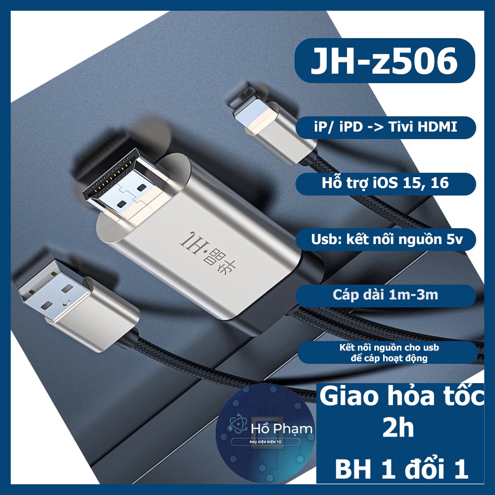 Cáp chuyển MHL lên màn hình tivi cho iP X/ 11/ 12/ 13 hoặc iPd Air/ Pro hỗ trợ iOS 16 - JH z506 - Hồ Phạm