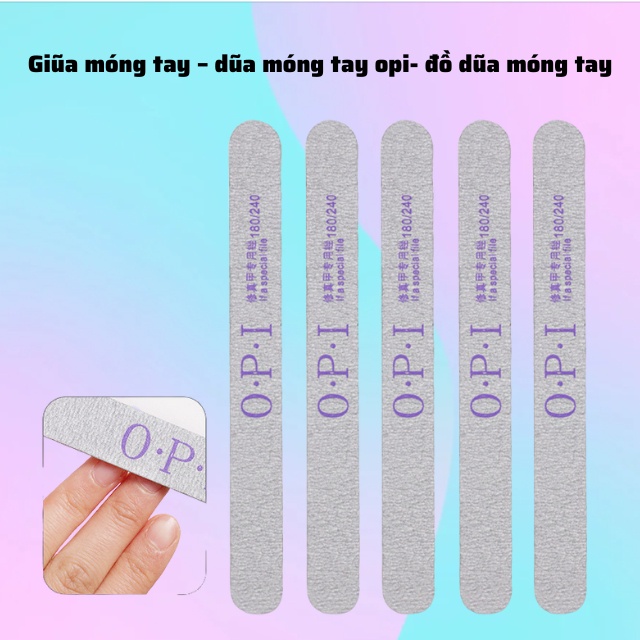 Dũa móng tay opi - đồ dũa móng tay sự lựa chọn tuyệt vời để chăm sóc ngón tay, ngón chân cho nam nữ