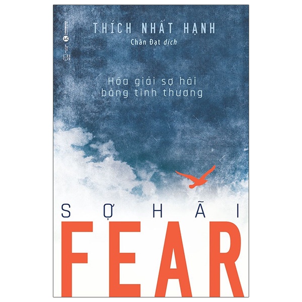 Sách - Thích Nhất Hạnh - Fear - Sợ Hãi - Hóa Giải Sợ Hãi Bằng Tình Thương - 8935280909212