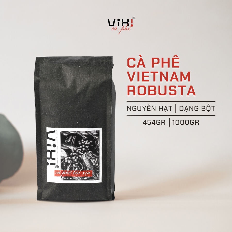 Cà phê Robusta bột/hạt rang xay pha phin Vixi, 100% nguyên chất đậm vị truyền thống 454g - 1000g