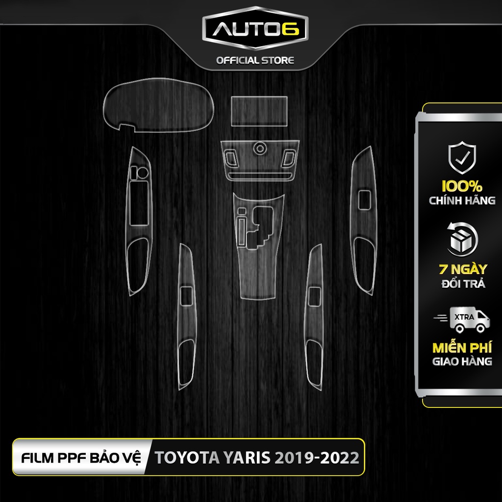 TOYOTA YARIS 2019-2023:Phim PPF dán FULL BỘ NỘI THẤT - AUTO6&lt;Made in Việt Nam&gt;chống xước, che phủ cá