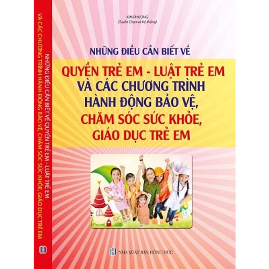 Sách - Những điều cần biết về quyền trẻ em - luật trẻ em và các chương trình hành động bảo vệ, chăm sóc sức khỏe