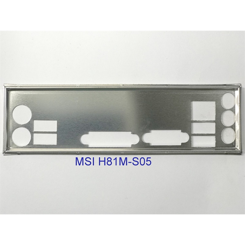 FE chặn main MSI H81M-S05 (Mainboard IO Shield: 695)