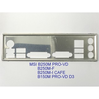 Miếng fe chặn main msi b250m pro-vd, b250m-f, b250m-i cafe, b150m pro-vd d3