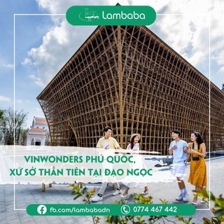 [LAMBABA] E-Titket Khám phá VinWonders Phú Quốc