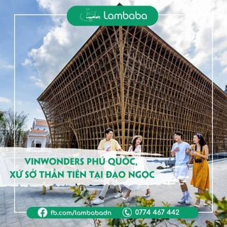 [LAMBABA] E-Titket Khám phá VinWonders Phú Quốc