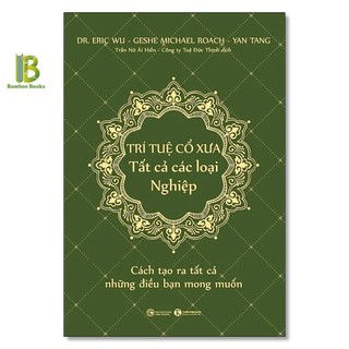 Sách - trí tuệ cổ xưa - tất cả các loại nghiệp - dr. eric wu & geshe michael roach & yan tang - thái hà books