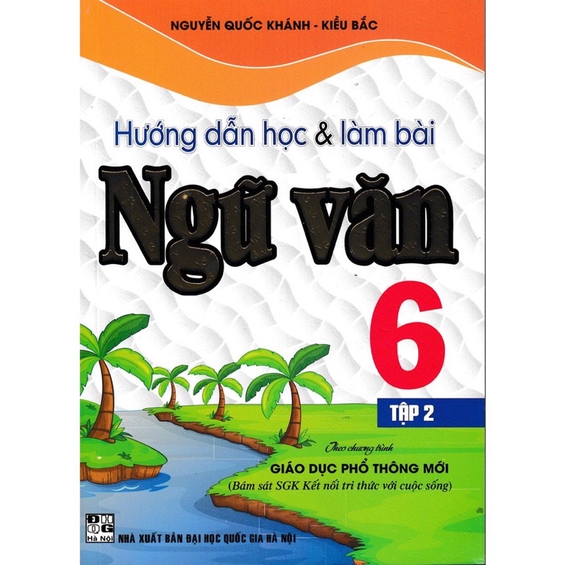 Sách : Hướng Dẫn Học & Làm Bài Ngữ Văn 6 Tập 2 ( Bám Sát SGK Kết Nối Tri Thức Với Cuộc Sống )