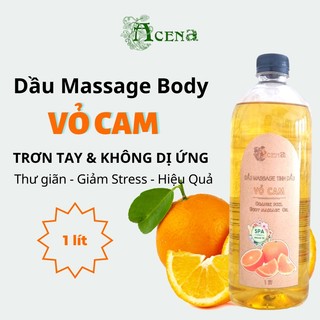 Dầu Massage Body Vỏ Cam ACENA 1000ml Thư Giãn Hương Thơm Dịu Nhẹ Chuẩn Spa
