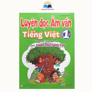 Sách luyện đọc âm vần tiếng việt 1 - bổ trợ cho phần học vần - biên soạn theo chương trình chân trời sáng tạo