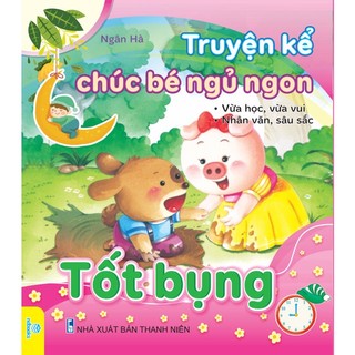 Sách - Truyện Kể Chúc Bé Ngủ Ngon - Tốt Bụng - Ndbooks