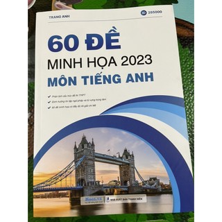 Sách bộ 60 đề minh họa luyện thi THPTQG 2024 môn Tiếng Anh cô Trang Anh