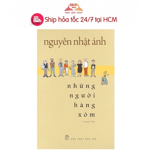 Sách Nguyễn Nhật Ánh - Những Người Hàng Xóm(Bìa mềm)