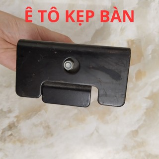 Ê TÔ KẸP BÀN