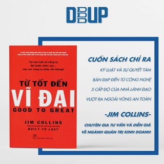 Sách - Từ Tốt Đến Vĩ Đại (Tái Bản 2021)