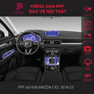Mazda Cx5 2018-2026: Film PPF TPU Cao cấp dán chống xước nội thất. Che mờ vết xước cũ, phục hồi vết xước. Proshield