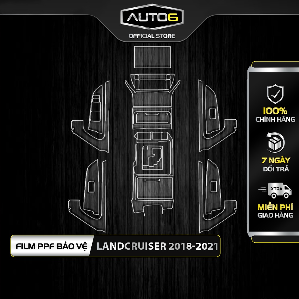 LAND CRUISER 16-21: Phim PPF dán bảo vệ nội thất ô tô - AUTO6 &lt;Cam kết chuẩn form, chống xước và che mờ các vết xước cũ&gt;