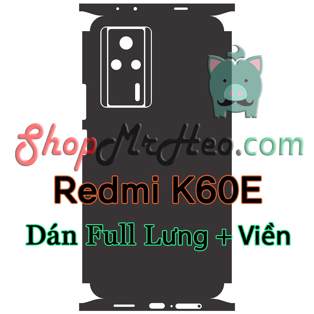 Dán Skin Mặt Sau Lưng Full Viền Xiaomi Redmi K60E