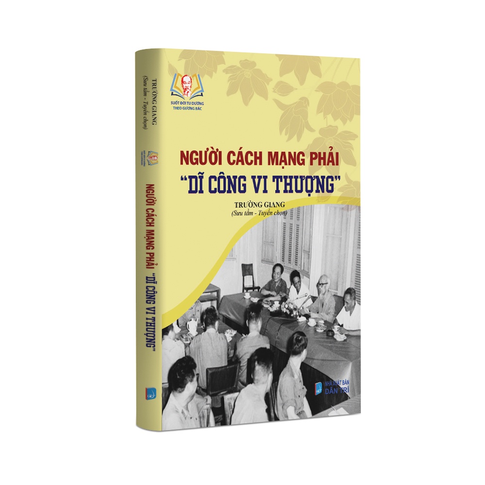 Sách Bác Hồ - Người Cách mạng phải Dĩ công vi thượng