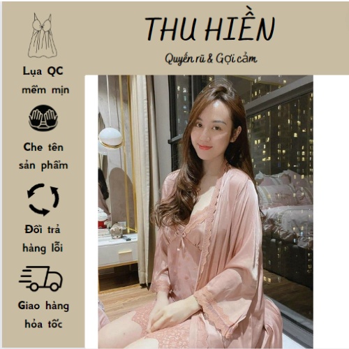 Mã 99 - Sét choàng ngủ lụa mặc nhà quyến rũ- kín đáo- hàng quảng châu cao cấp-túi zip xịn