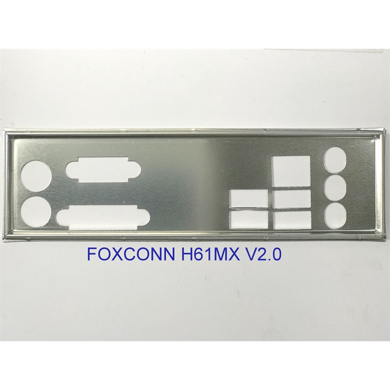 FE chặn main FOXCONN H61MX V2.0 (Mainboard IO Shield:  914)