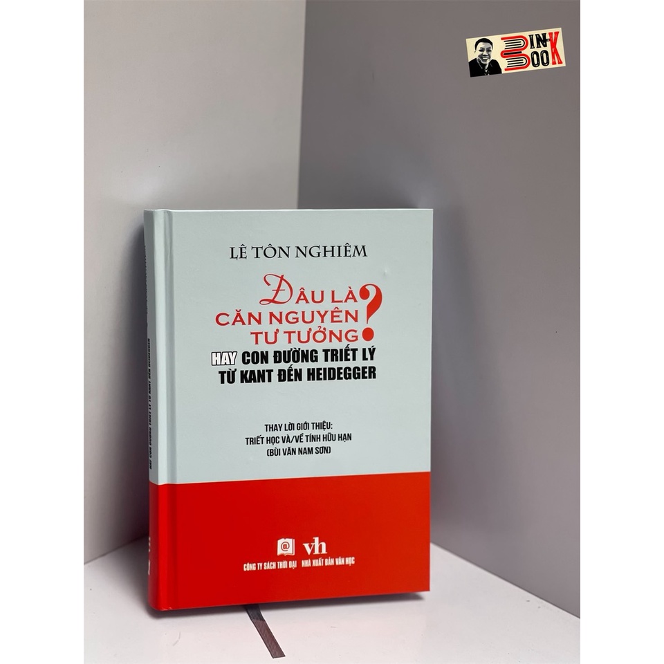 Sách – (Bìa cứng) Đâu Là Căn Nguyên Tư Tưởng?-Hay con đường triết lý từ Kant đến Heidegger - Thời Đại – Nxb Văn học