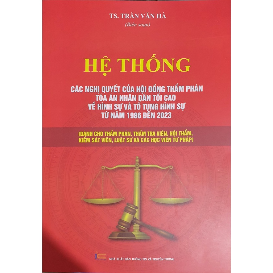 Sách -Hệ Thống Các Nghị Quyết Của Hội Đồng Thẩm Phán Tòa Án Nhân Dân Tối Cao Về Hình Sự Và Tố Tụng HS Từ 1986 Đến 202