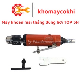 Máy Khoan Mài Thẳng Dùng Hơi TOP 5H - Đầu Kẹp 10mm