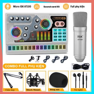 Micro Thu Âm – Mic Livestream Sound Card X5 & Mic ISK AT100 Hát Live Stream, Karaoke, AutoTune, Giả Giọng, Cực Hay