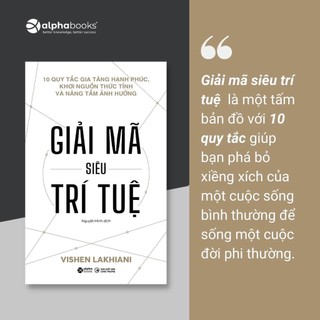 Sách Giải Mã Siêu Trí Tuệ: 10 Quy Tắc Gia Tăng Hạnh Phúc, Khơi Nguồn Thức Tỉnh Và Nâng Tầm Ảnh Hưởng (Alpha Books)